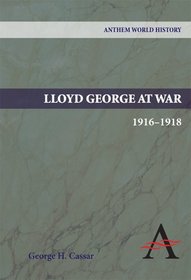 Lloyd George at War, 1916-1918 (Anthem World History)