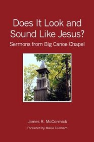 Does It Look and Sound Like Jesus? Sermons from Big Canoe Chapel