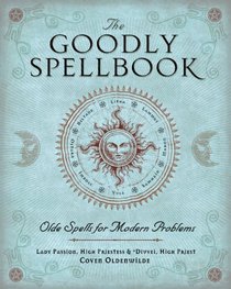 The Goodly Spellbook: Olde Spells for Modern Problems