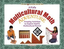 Math Adventures: Amazing Activities to Explore Multicultural Roots (Williamson Multicultural Kids Can! Book)