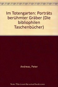 Im Totengarten: Portrats beruhmter Graber (Die Bibliophilen Taschenbucher) (German Edition)