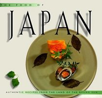 The Food of Japan: Authentic Recipes from the Land of the Rising Sun (Periplus World Cookbooks)