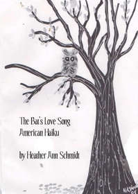 The Bat's Love Song: American Haiku
