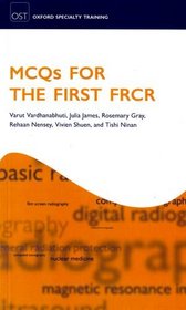 MCQs for First FRCR (Oxford Specialty Training: Revision Texts)