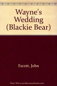 Wayne's Wedding (Blackie Bear)