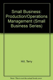 Small Business: Production/Operations Management (Small business series)