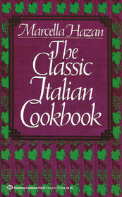 The Classic Italian Cookbook: The Art of Italian Cooking and the Italian Art of Eating