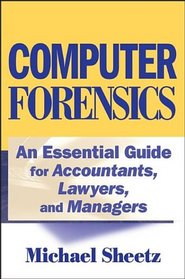 Computer Forensics: An Essential Guide for Accountants, Lawyers, and Managers