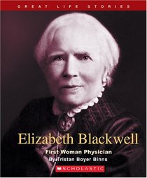 Elizabeth Blackwell: First Woman Physician (Great Life Stories)