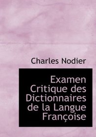 Examen Critique des Dictionnaires de la Langue FranAsoise (Large Print Edition)