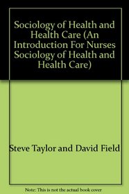 Sociology of Health and Health Care: An Introduction for Nurses