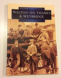 Walton-upon-Thames and Weybridge (Britain in Old Photographs)