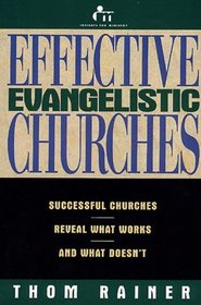 Effective Evangelistic Churches: Successful Churches Reveal What Works, and What Doesn't