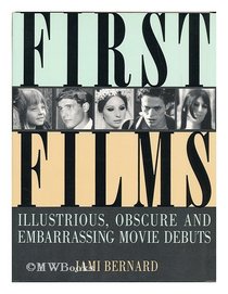 First Films: Illustrious, Obscure, and Embarrassing Movie Debuts