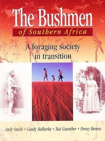 The Bushmen of Southern Africa: A Foraging Society in Transition