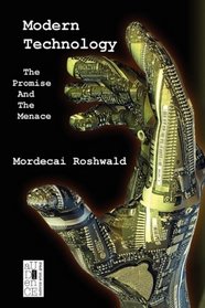 Modern Technology: The Promise and The Menace