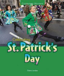 Celebrating St. Patrick's Day (Celebrating Holidays)