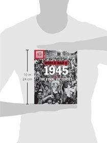 TIME-LIFE World War II: 1945: The Final Victories