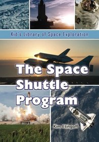 The Space Shuttle Program (Kid's Library of Space Exploration) (Volume 9)