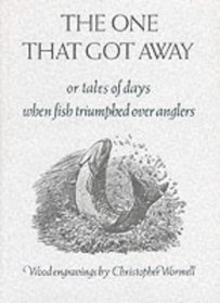 The One That Got Away: Tales of Days When the Fish Triumphed