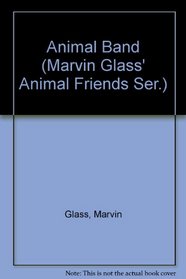 Animal Band (Marvin Glass' Animal Friends Ser.)