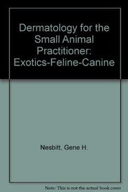 Dermatology for the Small Animal Practitioner Exotics - Feline - Canine