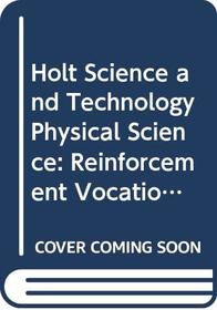 Holt Science and Technology Physical Science: Reinforcement Vocational Worksheets