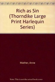 Rich As Sin (Thorndike Large Print Harlequin Series)