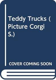 Teddy Trucks (Picture Corgi)