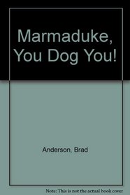 Marmaduke, You Dog You!