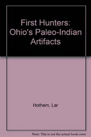 First Hunters: Ohio's Paleo-Indian Artifacts