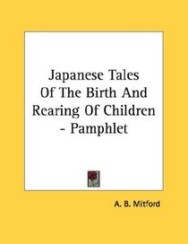 Japanese Tales Of The Birth And Rearing Of Children - Pamphlet