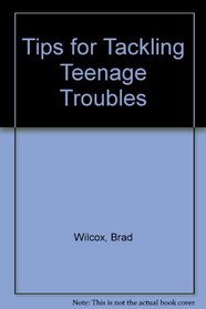 Tips for Tackling Teenage Troubles