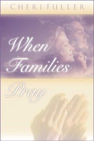 When Families Pray : The Power of Praying Together