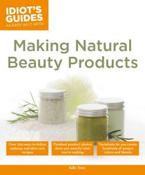Idiot's Guides: Making Natural Beauty Products