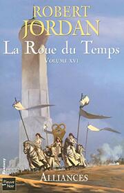 La roue du temps - tome 16 Alliances (16) (Fantasy) (French Edition)