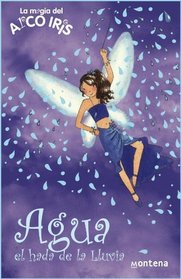 Agua, el hada de la lluvia/ Hayley, The Rain Fairy (La Magia Del Arco Iris/ the Magic of the Rainbow) (Spanish Edition)
