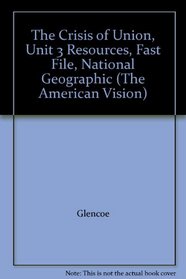 The Crisis of Union, Unit 3 Resources, Fast File, National Geographic (The American Vision)