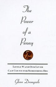 The Power of a Penny: Little Ways Our Lives Can Count for Something Big