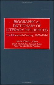 Biographical Dictionary of Literary Influences: The Nineteenth Century, 1800-1914