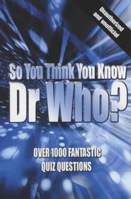 So You Think You Know Dr Who?