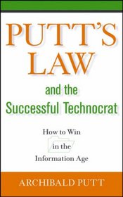 Putt's Law and the Successful Technocrat: How to Win in the Information Age