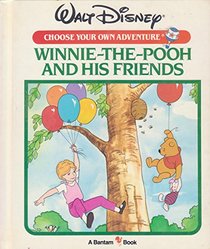 Winnie-The-Pooh and His Friends (Walt Disney Choose Your Own Adventure #12)