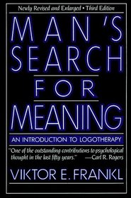 Man's Search for Meaning: An Introduction to Logotherapy