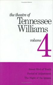 Theatre of Tennessee Williams, Vol. 4: Sweet Bird of Youth / Period of Adjustment / The Night of the Iguana