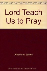 Lord Teach Us to Pray