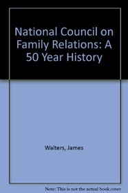 National Council on Family Relations: A 50 Year History