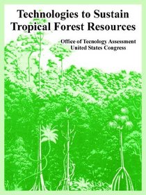 Technologies to Sustain Tropical Forest Resources