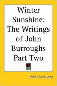 Winter Sunshine: The Writings Of John Burroughs