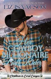 Her Cowboy Billionaire Bull Rider: An Everett Sisters Novel (Christmas in Coral Canyon)